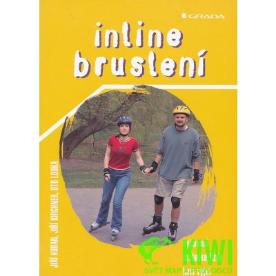 Inline bruslení -- Vybavení, technika jízdy, kam vyjet - Monika Wolfová, Martin Košťál