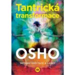 Tantrická transformace - Setkání meditace a lásky - Osho – Hledejceny.cz