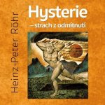 Hysterie – strach z odmítnutí - Heinz-Peter Röhr – Hledejceny.cz