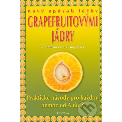 Nový zpôsob léčby grapefruitovými jádry - S. Sharamon, J. Baginski – Hledejceny.cz