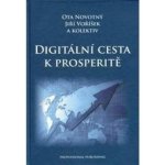 Digitální cesta k prosperitě Ota Novotný, Jiří Voříšek – Hledejceny.cz