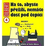 Dilbert 4 - Na to, abyste přežili, nemáte dost pod čepicí - Scott Adams – Hledejceny.cz