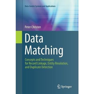 Data Matching: Concepts and Techniques for Record Linkage, Entity Resolution, and Duplicate Detection Christen PeterPaperback