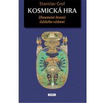 Kosmická hra - Zkoumání hranic lidského vědomí - Grof Stanislav – Hledejceny.cz