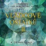 Vládcové ostatků II. - Vlastimil Vondruška - čte Pavel Soukup – Hledejceny.cz