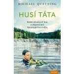 Quetting Michael - Husí táta -- sedm divokých hus a objevování fascinujícího světa – Hledejceny.cz