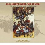 Various - Dass Nichts Bleibt, Wie Es War! 150 Jahre Arbeiter- Und Freiheitslieder Teil 4 1946-1990 DIGI CD – Zbozi.Blesk.cz