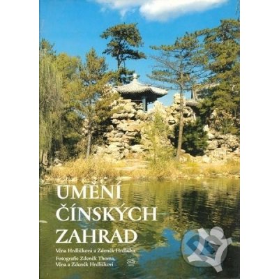 Umění čínských zahrad - Hrdlička Zdeněk, Hrdličková Věna