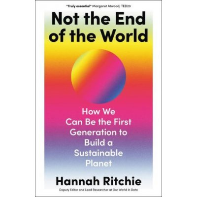 Not the End of the World: How We Can Be the First Generation to Build a Sustainable Planet – Hledejceny.cz