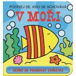 V moři - Podívej se, kdo se schovává - kolektiv – Hledejceny.cz