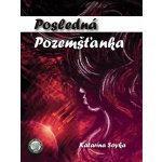 Posledná Pozemšťanka - Katarína Soyka – Hledejceny.cz