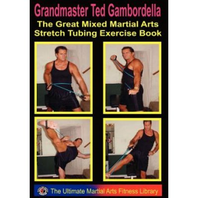 The Great Mixed Martial Arts Stretch Tubing Exercise Book: Mixed Martail Arts Fitness You Can Do Anywhere, Anytime. – Zbozi.Blesk.cz