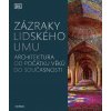 Kniha Zázraky lidského umu - Architektura od počátku věků do současnosti - kolektiv autorů