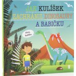 Jak Kulíšek zachránil dinosaury a babičku - Šimon Matějů – Hledejceny.cz