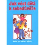 Jak vést děti k sebedůvěře - Clemes H., Bean M. R. – Hledejceny.cz