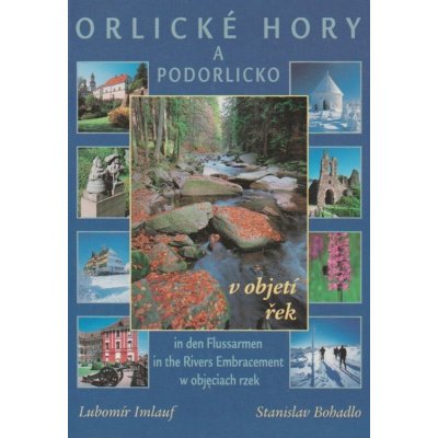 Orlické hory a Podorlicko v objetí řek Lubomír Imlauf, Stanislav Bohadlo – Hledejceny.cz