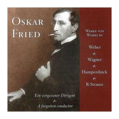Carl Maria von Weber - Ein Vergessener Dirigent = A Forgotten Conductor Werke Von Weber Wagner Humperdinck R. Strauss CD – Zboží Mobilmania