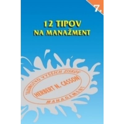 12 tipov na manažment - Herbert N. Casson – Hledejceny.cz