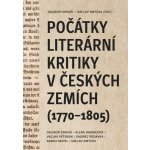 Počátky literární kritiky v českých zemích 1770-1805 - Dalibor Dobiáš – Hledejceny.cz