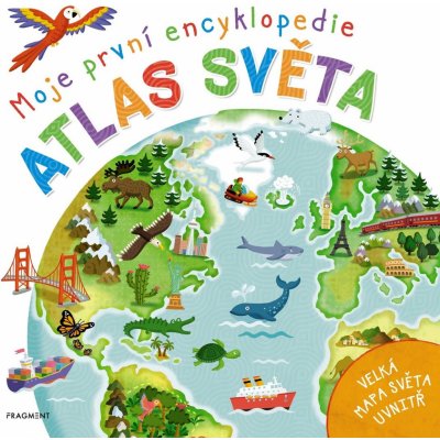 Moje první encyklopedie – Atlas světa - Philip Steele – Zbozi.Blesk.cz