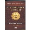 Lucemburská epopej II - Kralevic Karel 1334-1347