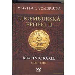 Kniha Lucemburská epopej II - Kralevic Karel 1334-1347