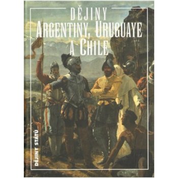 Dějiny Argentiny, Uruguaye a Chile