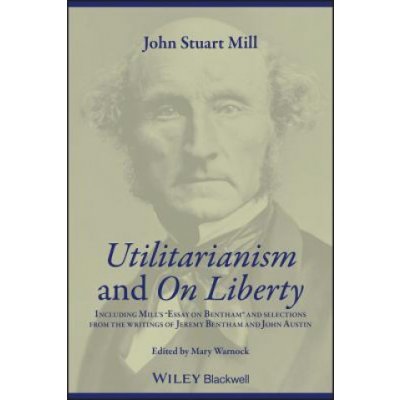 Utilitarianism and on Liberty - J. Mill Including