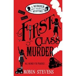 First Class Murder by Robin Stevens First Class Murder by Robin Stevens