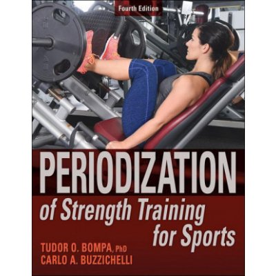 Periodization of Strength Training for Sports - Tudor O. Bompa, Carlo Buzzichelli – Zboží Mobilmania