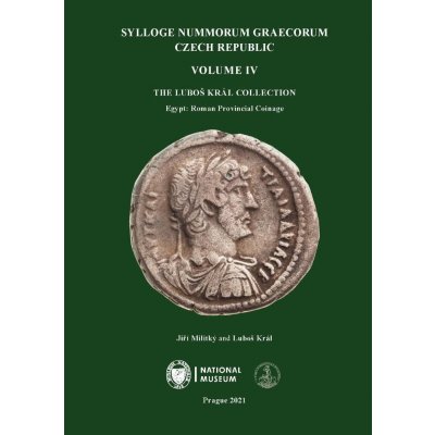 Jiří Militký, Luboš Král - Sylloge Nummorum Graecorum. Czech Republic. Volume IV. The Luboš Král Collection. Egypt: Roman Provincial Coinage – Zboží Mobilmania