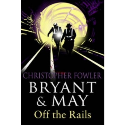 Bryant and May Off the Rails