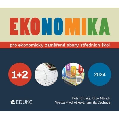 Ekonomika 1 + 2 – pro ekonomicky zaměřené obory SŠ - Otto Münch, Petr Klínský, Yvetta Frydryšková, Jarmila Čechová – Hledejceny.cz