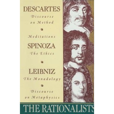 The Rationalists: Descartes: Discourse on Method & Meditations; Spinoza: Ethics; Leibniz: Monadology & Discourse on Metaphysics Descartes RenePaperback – Zboží Mobilmania