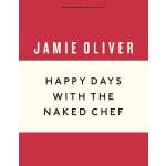 Happy Days with the Naked Chef Anniversary Editions - Jamie Oliver – Hledejceny.cz