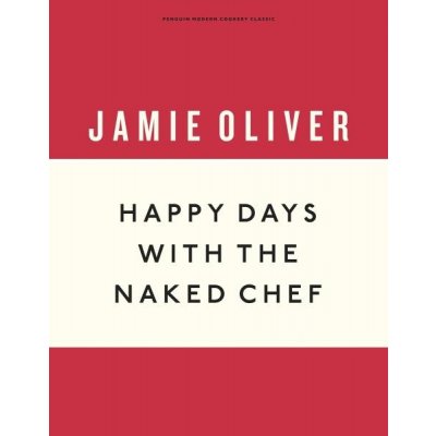Happy Days with the Naked Chef Anniversary Editions - Jamie Oliver – Hledejceny.cz