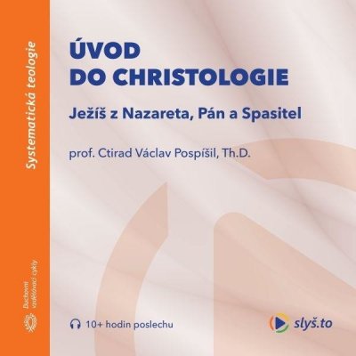 Úvod do christologie - Pospíšil prof. Ctirad Václav, D. Th.