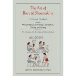 The Art of Boot and Shoemaking: A Practical Handbook Including Measurement, Last-Fitting, Cutting-Out, Closing, and Making Leno John BedfordPaperback – Hledejceny.cz