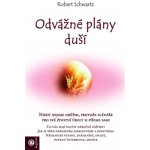 Odvážné plány duší - Schwartz Robert – Hledejceny.cz