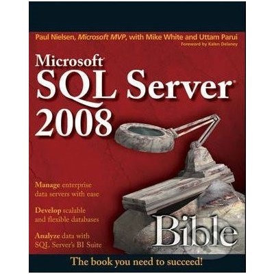 Microsoft SQL Server 2008 Bible - Paul Nielsen – Hledejceny.cz