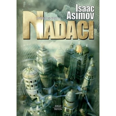 Předehra k Nadaci – 2. vydání - Isaac Asimov – Hledejceny.cz