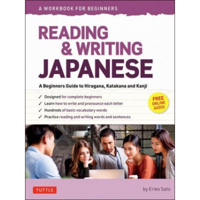 Reading & Writing Japanese: A Workbook for Self-Study: A Beginners Guide to Hiragana, Katakana and Kanji (Free Online Audio and Printable Flash Cards (Sato Eriko)(Paperback) – Hledejceny.cz