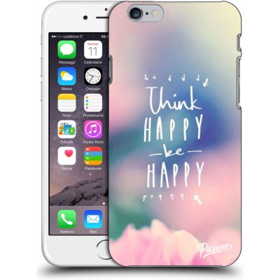 Pouzdro Picasee silikonové Apple iPhone 6/6S - Think happy be happy černé – Zboží Mobilmania