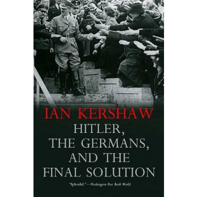 Hitler, the Germans, and the Final Sol - I. Kershaw