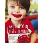 Ako naučiť deti jesť zeleninu – Hledejceny.cz