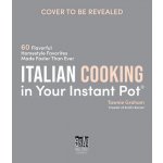 Italian Cooking in Your Instant Pot: 60 Flavorful Homestyle Favorites Made Faster Than Ever Graham TawniePaperback – Zboží Mobilmania