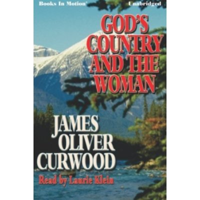 God's Country and the Woman Curwood James Oliver audio – Zboží Mobilmania