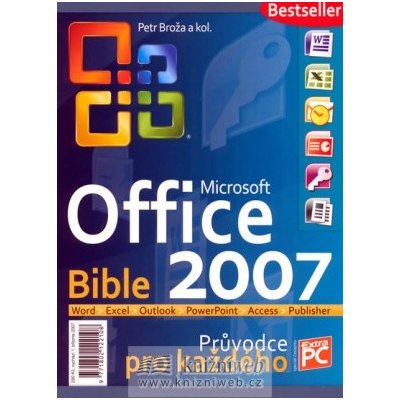 MS Office 2007 Bible průvodce pro každého - Broža Petr;a kolektiv – Zboží Mobilmania