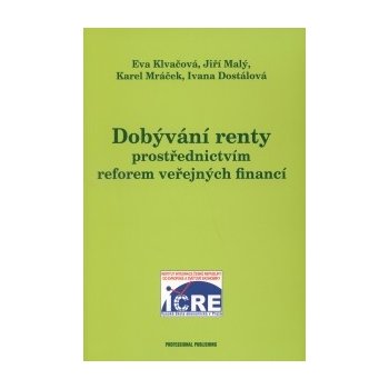 Dobývání renty prostřednictvím reforem veřejných financí Klvačová E., Malý J. a kolektiv