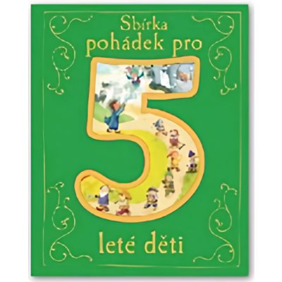 Sbírka pohádek pro 5leté děti - neuveden – Zbozi.Blesk.cz
